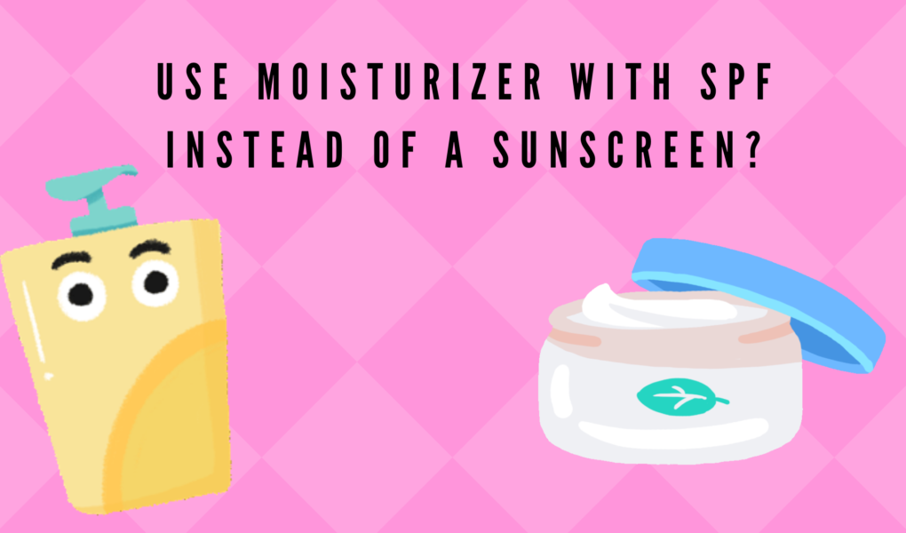Use moisturizer with SPF instead of a sunscreen