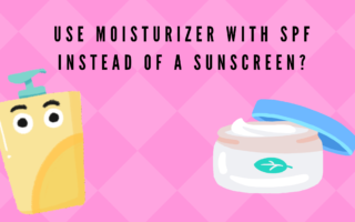 Use moisturizer with SPF instead of a sunscreen