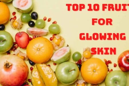 Top 10 Fruits For Glowing Skin