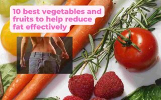 10 best vegetables and fruits to help reduce fat effectively